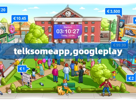 telksomeapp,googleplay