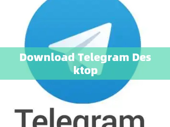 Download Telegram Desktop