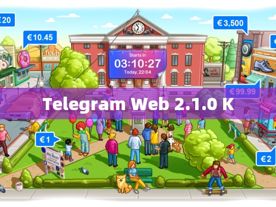 Telegram Web 2.1.0 K