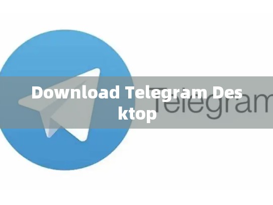 Download Telegram Desktop