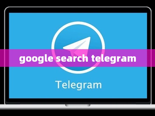 google search telegram