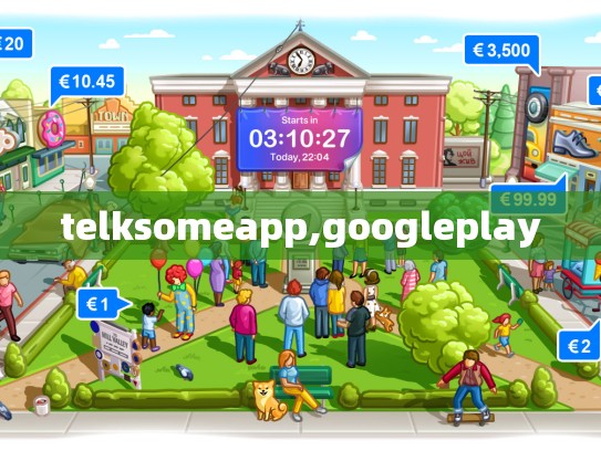 telksomeapp,googleplay