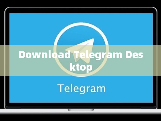 Download Telegram Desktop