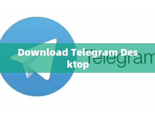 Download Telegram Desktop