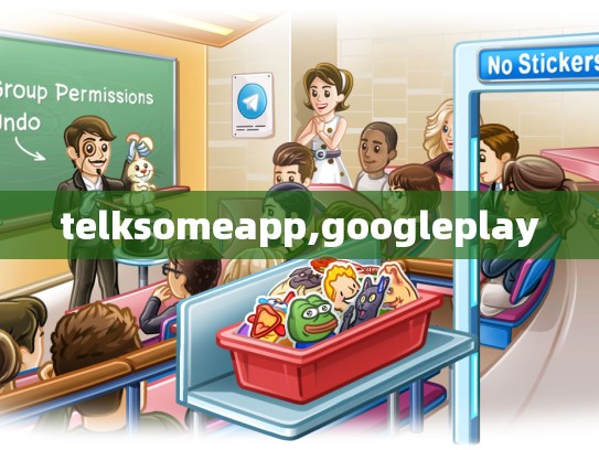 telksomeapp,googleplay
