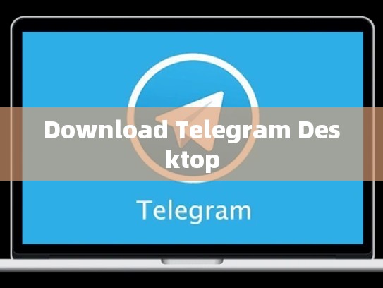 Download Telegram Desktop