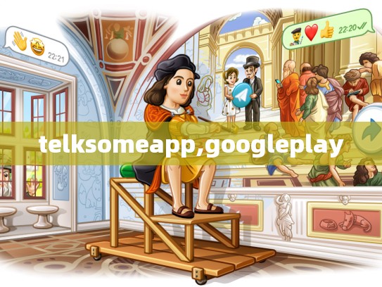 telksomeapp,googleplay