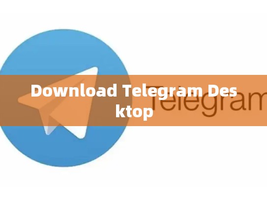 Download Telegram Desktop