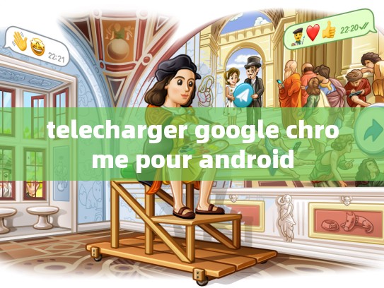 telecharger google chrome pour android