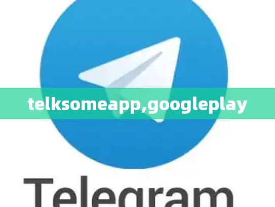 telksomeapp,googleplay
