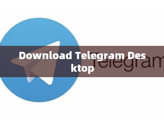 Download Telegram Desktop