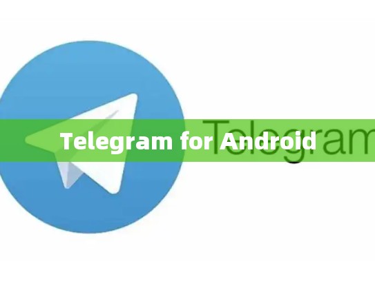 Telegram for Android