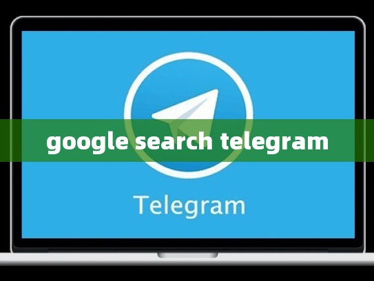 google search telegram