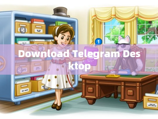 Download Telegram Desktop