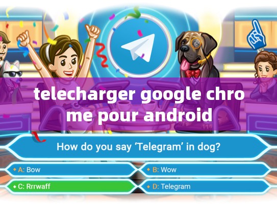 telecharger google chrome pour android