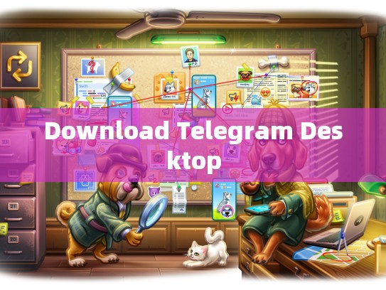 Download Telegram Desktop