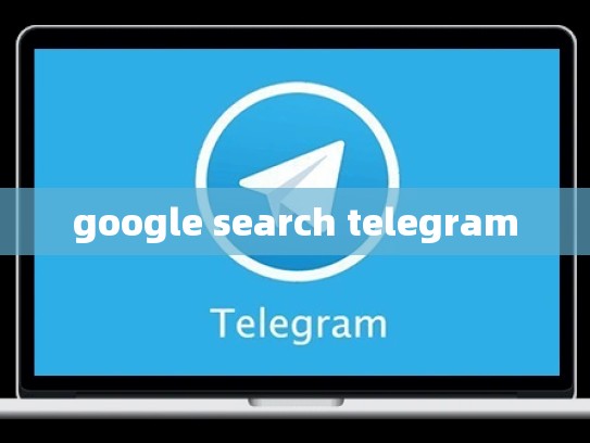 google search telegram