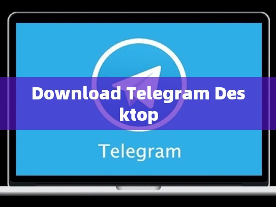 Download Telegram Desktop