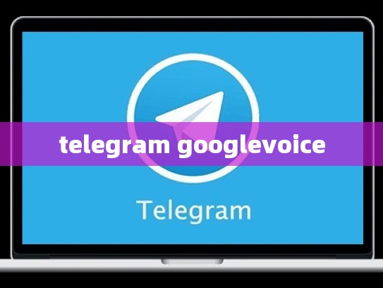 telegram googlevoice
