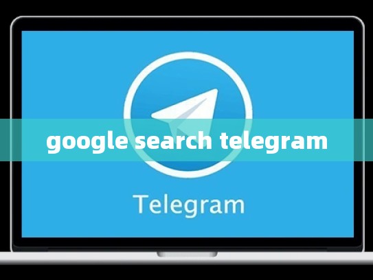 google search telegram