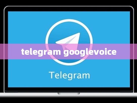 telegram googlevoice