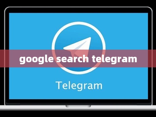 google search telegram