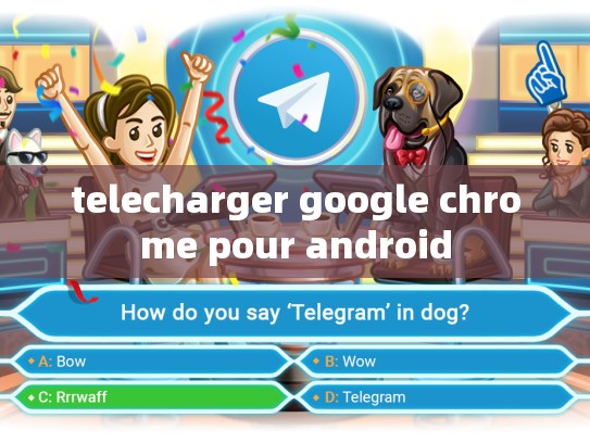 telecharger google chrome pour android