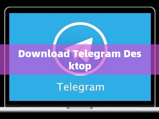 Download Telegram Desktop