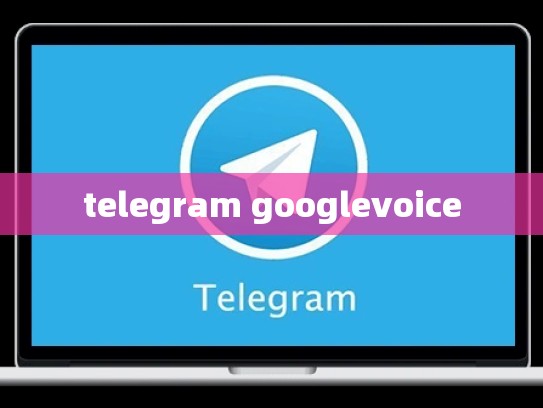 telegram googlevoice