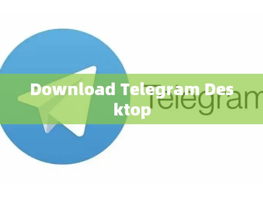 Download Telegram Desktop