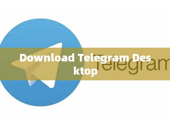 Download Telegram Desktop