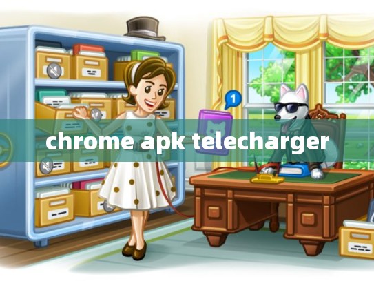 chrome apk telecharger