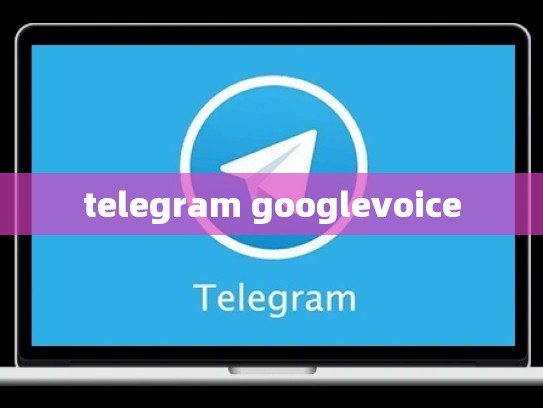 telegram googlevoice