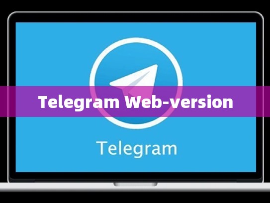 Telegram Web-version