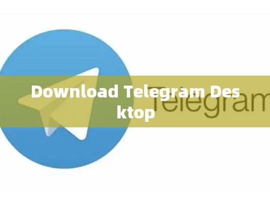 Download Telegram Desktop