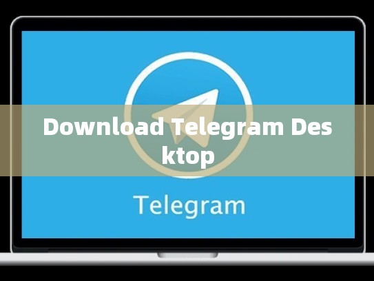 Download Telegram Desktop