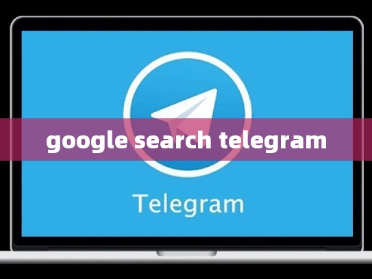 google search telegram