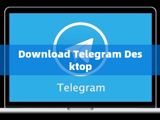 Download Telegram Desktop