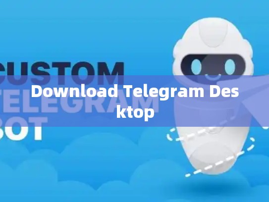 Download Telegram Desktop