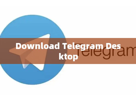 Download Telegram Desktop