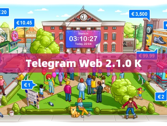 Telegram Web 2.1.0 K