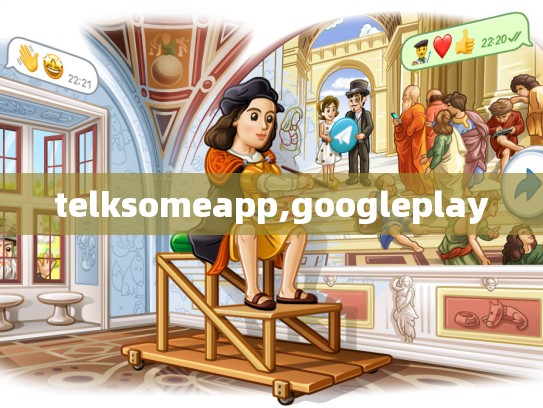 telksomeapp,googleplay