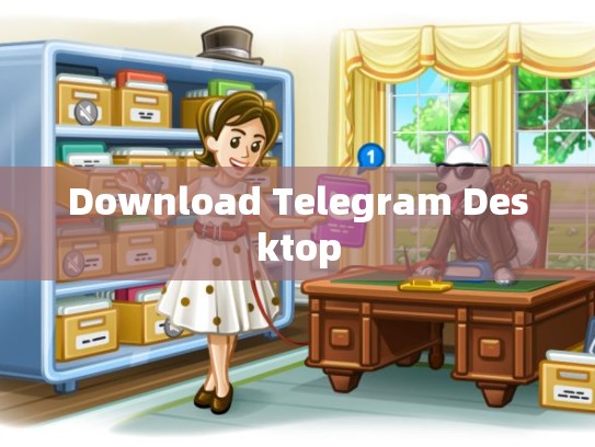 Download Telegram Desktop