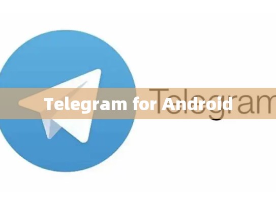 Telegram for Android