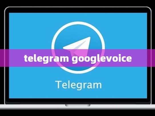 telegram googlevoice