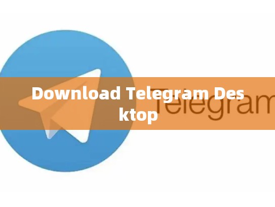 Download Telegram Desktop