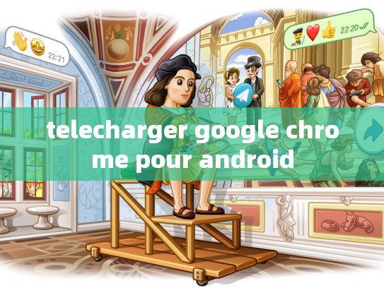 telecharger google chrome pour android
