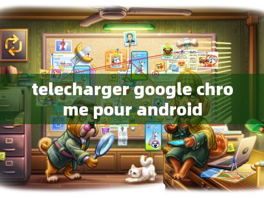 telecharger google chrome pour android