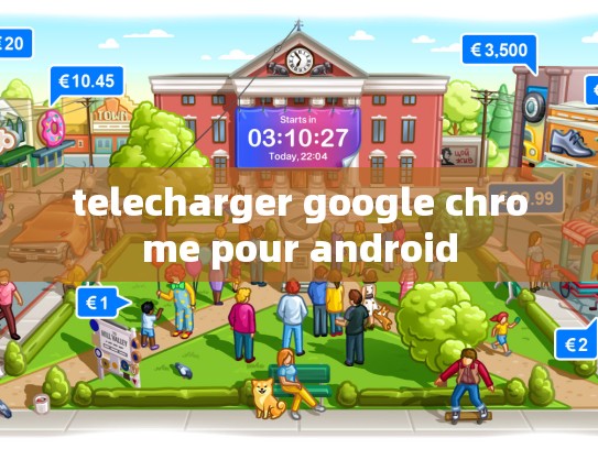 telecharger google chrome pour android