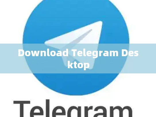 Download Telegram Desktop